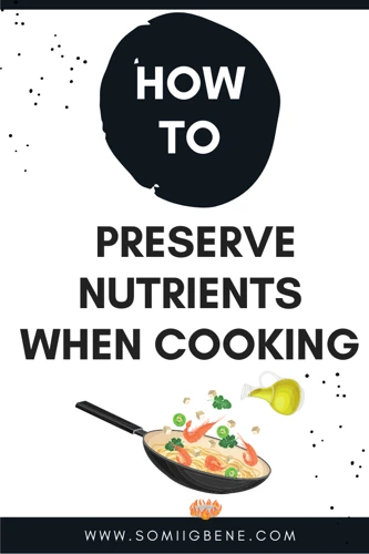 Cooking Techniques To Retain Maximum Nutrients